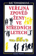 Veřejná zpověď ženy ve středních letech - Věk 55 a 3/4 - 2. vydání (Townsendová Sue)