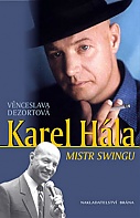 Karel Hála - Mistr swingu (Dezortová Věnceslava)