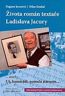 Života román textaře Ladislava Jacury... aneb Už, kamarádi, pomalu stárnem + CD (Jacurová, Koukal)