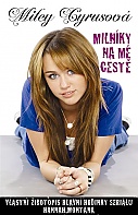 Miln�ky na m� cest� - Vlastn� �ivotopis hlavn� hrdinky seri�lu Hannah Montana (Cyrus Miley)