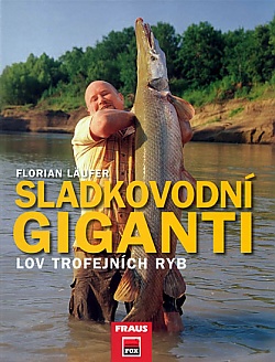 Sladkovodn giganti - Lov trojfejnch ryb