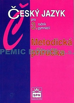 Český jazyk pro 3.ročník gymnázií - Metodická příručka