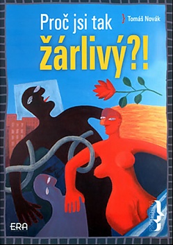 Pro� jsi tak ��rliv�?!