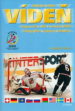 Dobyli jsme Vde - Report z MS v hokeji 2005 - fotografie, zpasy, tabulky