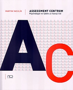 Assessment centrum - Psychologie ve vbru a rozvoji lid