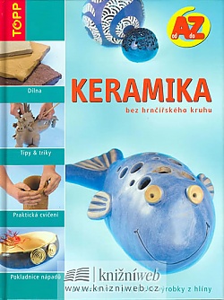 Keramika od A do Z - TOPP (bez hrnskho kruhu)