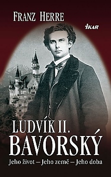 Ludvk II. Bavorsk - Jeho ivot  Jeho zem  Jeho doba