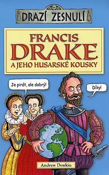Draz zesnul - Francis Drake a jeho husarsk kousky