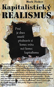 Kapitalistick realismus - Pro je dnes snaz pedstavit si konec svta ne konec kapitalismu