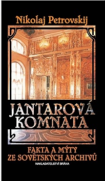 Jantarov komnata - Fakta a mty ze sovtskch archiv