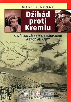 Dihd proti Kremlu - Sovtsk vlka v Afghnistnu a zrod Al-Kidy
