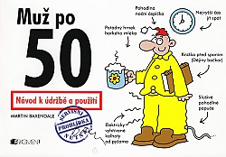 Muž po 50 - Návod k údržbě a přežití
