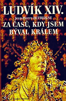 Ludvk XIV. - Za as, kdy jsem bval krl