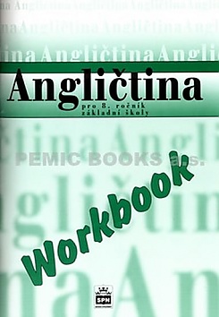 Angli�tina pro 8.ro�n�k z�kladn� �koly - Workbook