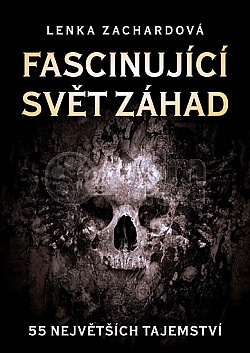 Fascinujc svt zhad - 55 nejvtch tajemstv