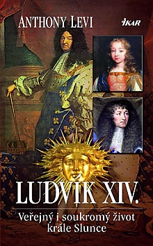 Ludvk XIV. - Veejn i soukrom ivot krle Slunce