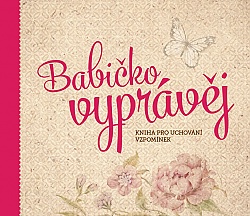 Babiko, vyprvj - Kniha pro uchovn vzpomnek