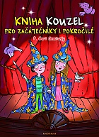 Kniha kouzel pro zatenky i pokroil (Smetanig P. Gert)