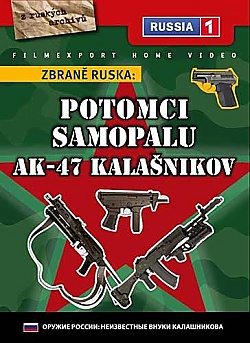 Zbraně Ruska: Potomci samopalu AK-47 Kalašnikov (Digipack)