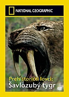 NATIONAL GEOGRAPHIC: Prehistoričtí lovci - Šavlozubý tygr