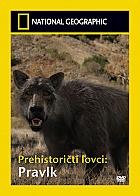 NATIONAL GEOGRAPHIC: Prehistoričtí lovci - Pravlk